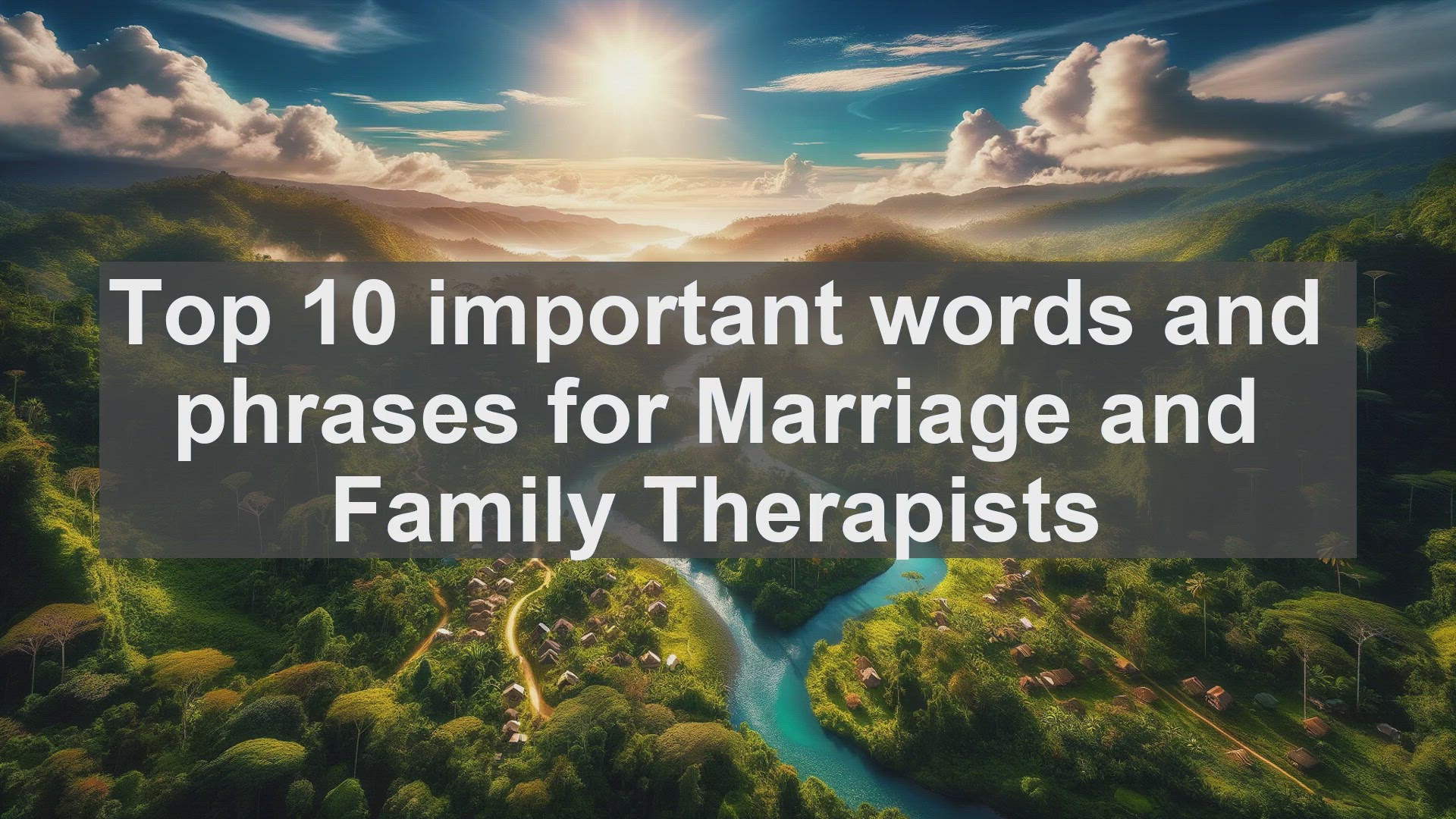 'Video thumbnail for Top 10 important words and phrases for Marriage and Family Therapists'