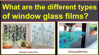 'Video thumbnail for What are the different types of window glass films?'