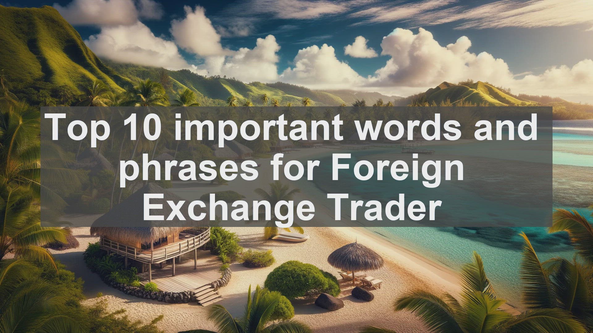 'Video thumbnail for Top 10 important words and phrases for Foreign Exchange Trader'