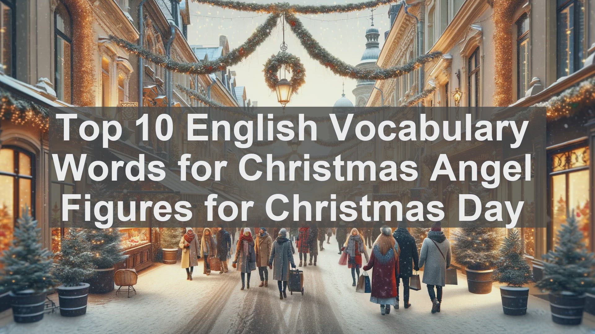 'Video thumbnail for Top 10 English Vocabulary Words for Christmas Angel Figures for Christmas Day'
