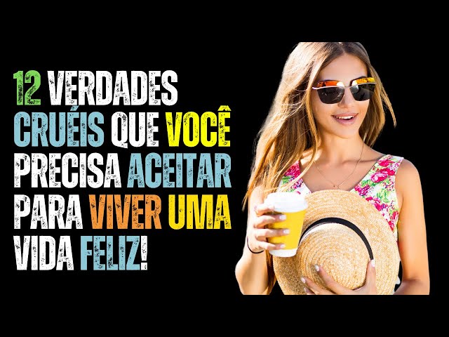 Video thumbnail for 12 Verdades Cruéis que Você Precisa Aceitar Para Viver uma Vida Feliz!