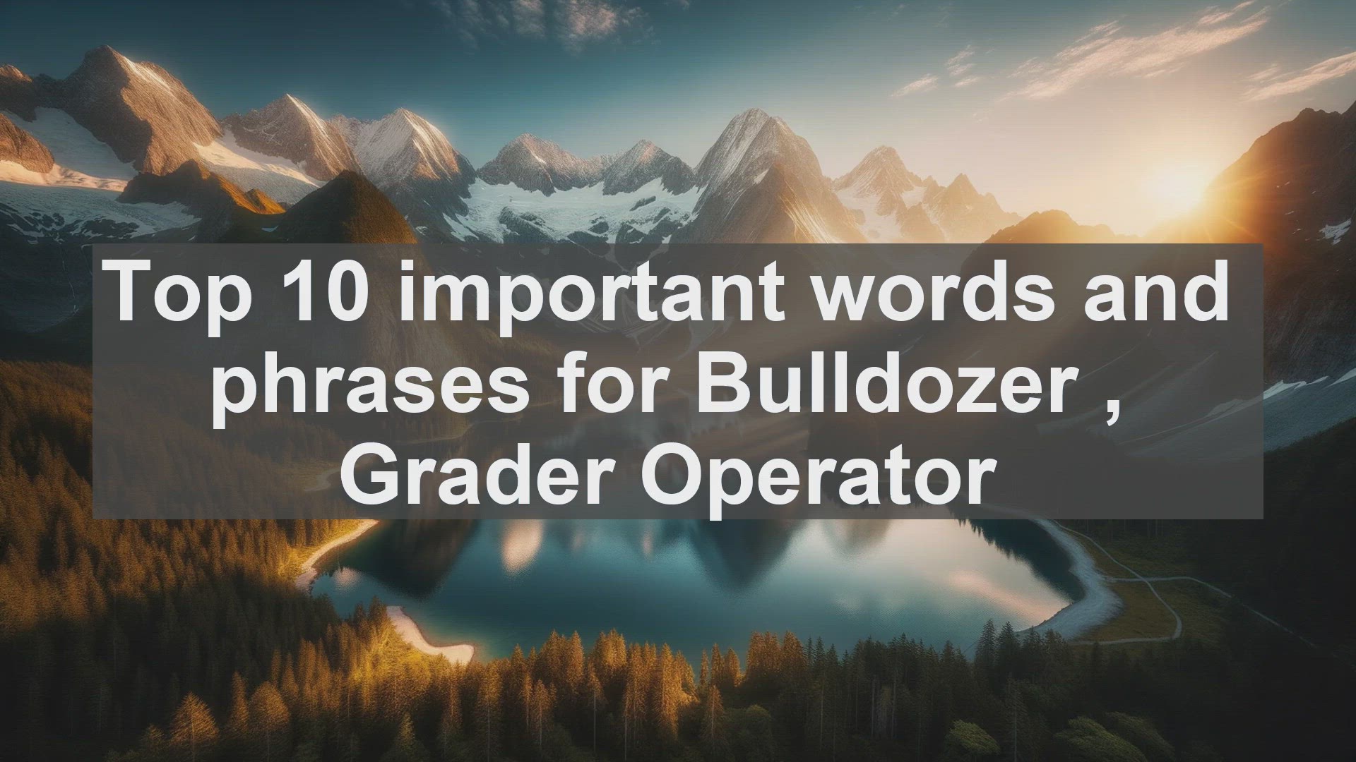 'Video thumbnail for Top 10 important words and phrases for Bulldozer  Grader Operator'