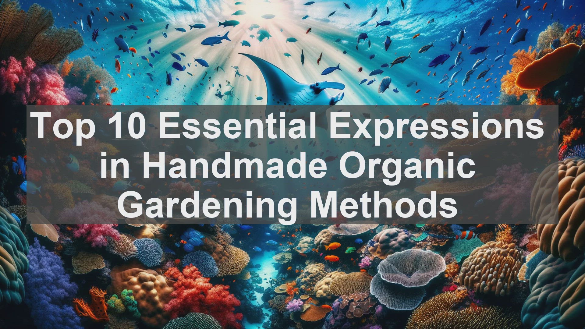 'Video thumbnail for Top 10 Essential Expressions in Handmade Organic Gardening Methods'