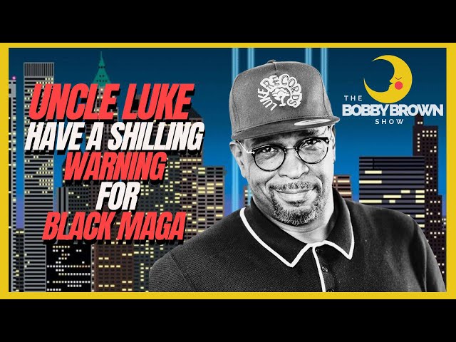 Video thumbnail for Uncle Luke Have A  Shilling Warning For  Black MAGA