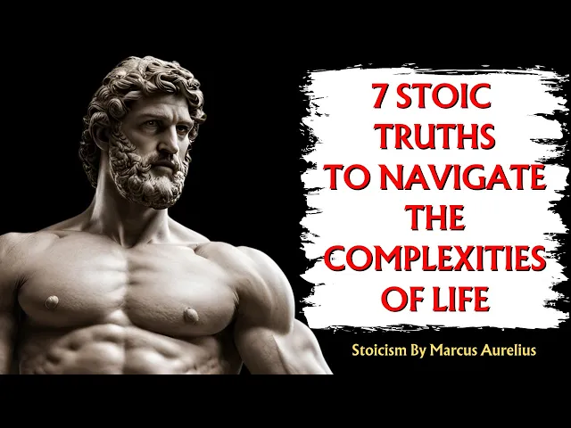'Video thumbnail for 7 Stoic truths to navigate the complexity of life | Stoic Philosophy'