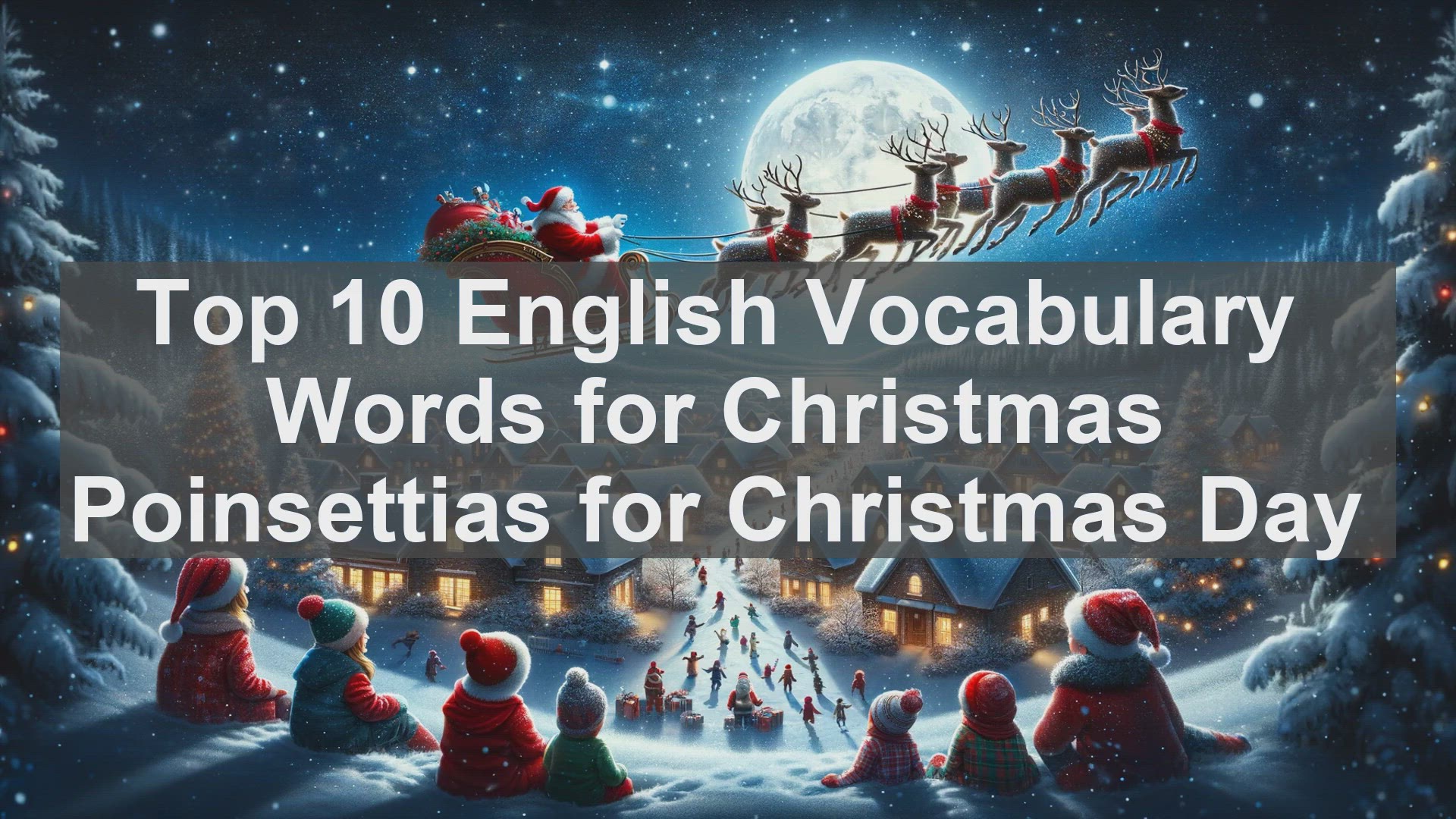 'Video thumbnail for Top 10 English Vocabulary Words for Christmas Poinsettias for Christmas Day'