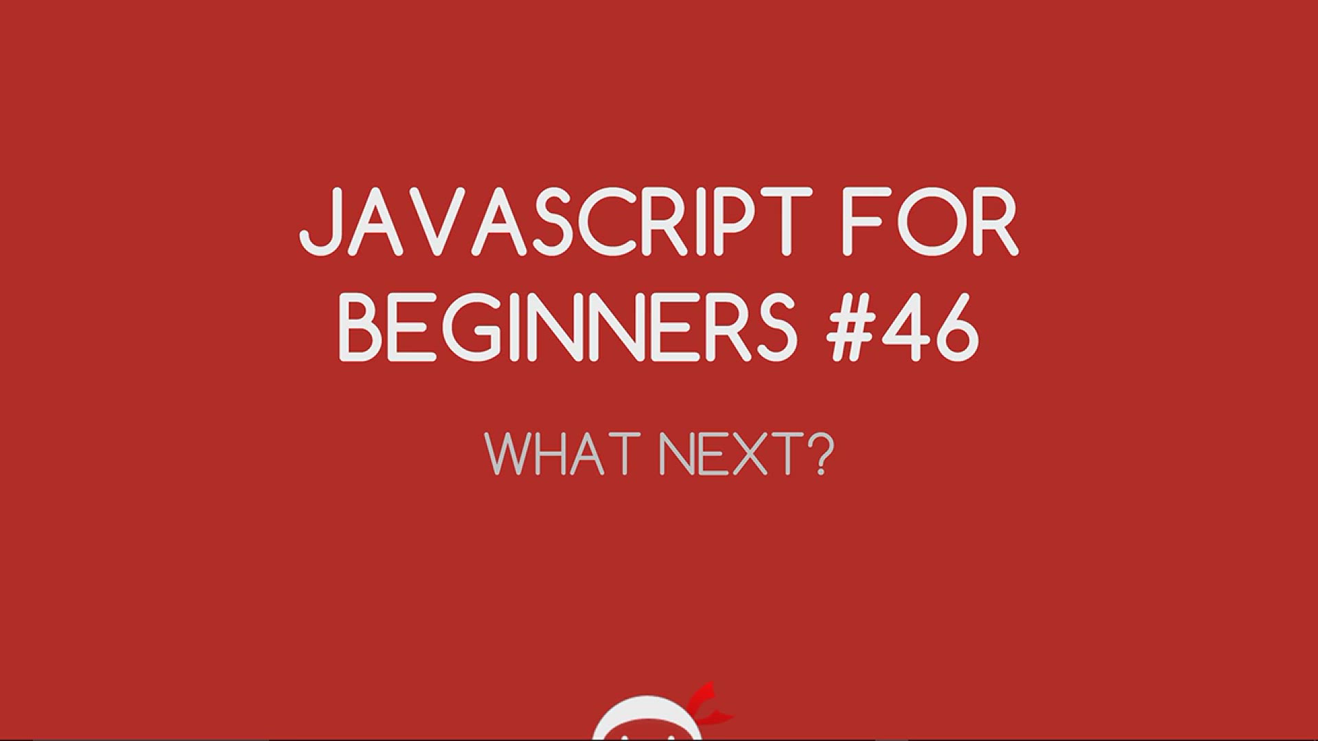 'Video thumbnail for JavaScript Tutorial For Beginners #46 - What to Study Next'