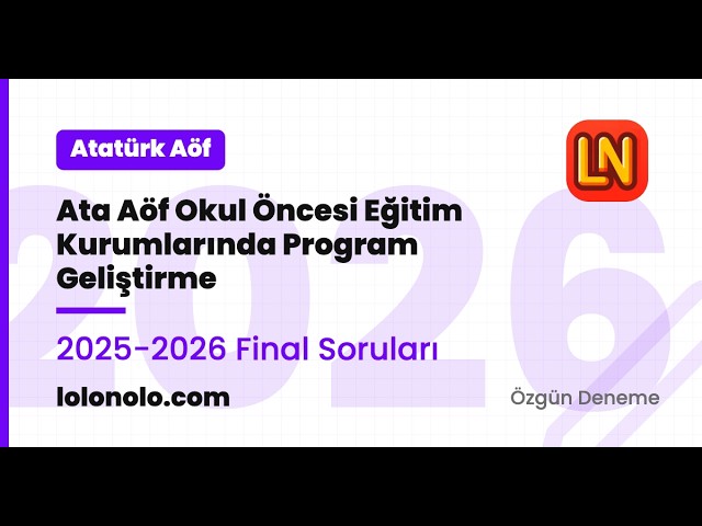 Video thumbnail for Ata Aöf Okul Öncesi Eğitim Kurumlarında Program Geliştirme 2025-2026 Final Soruları