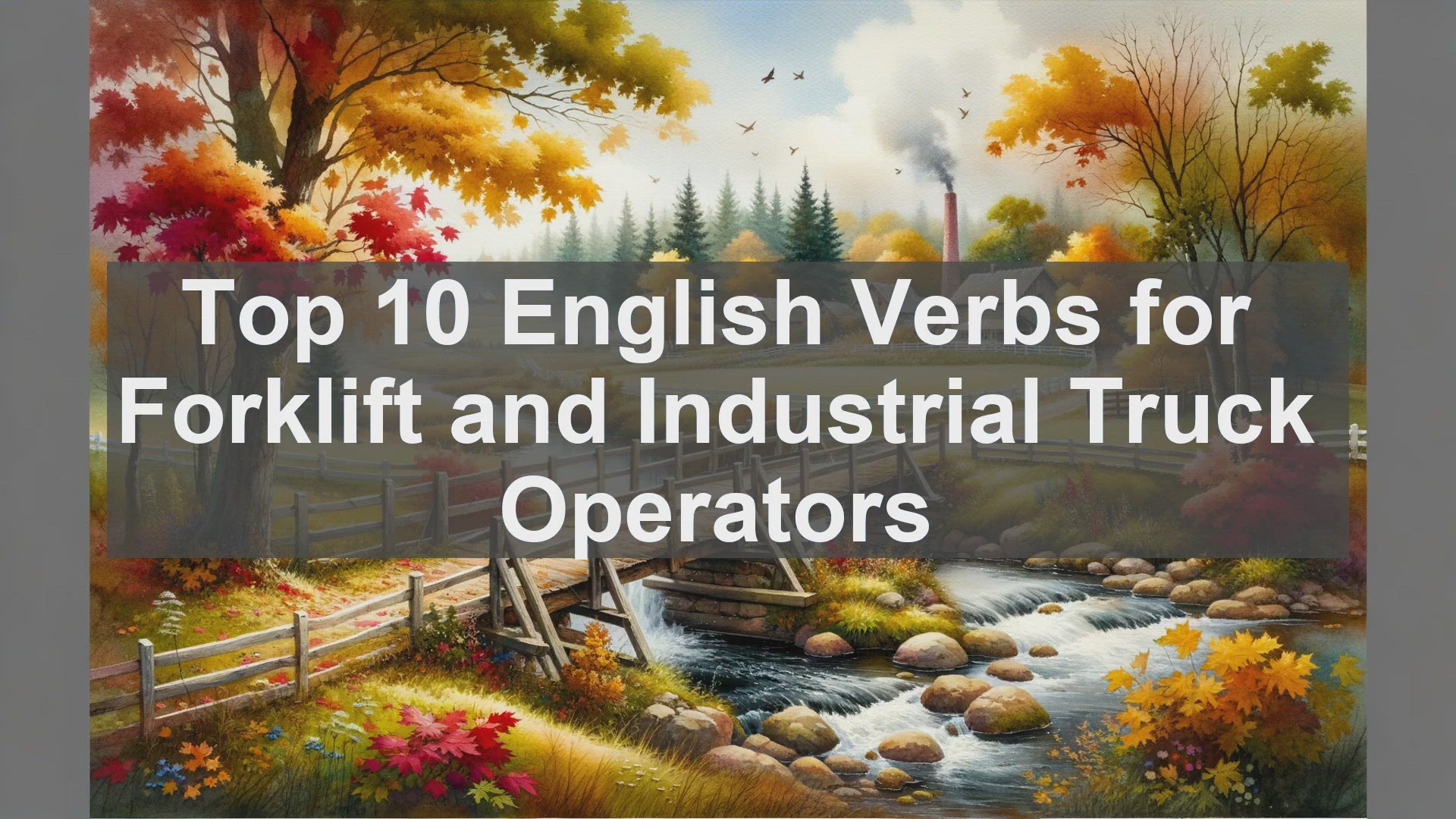 'Video thumbnail for Top 10 English Verbs for Forklift and Industrial Truck Operators'