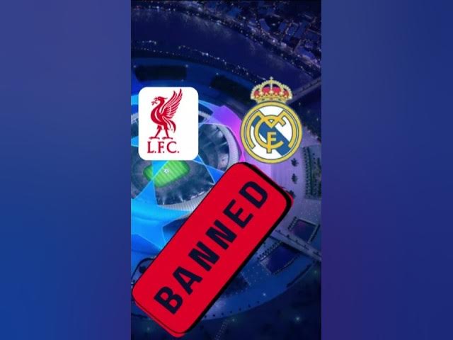 Video thumbnail for liverpool vs real madrid banned. new champions league rule