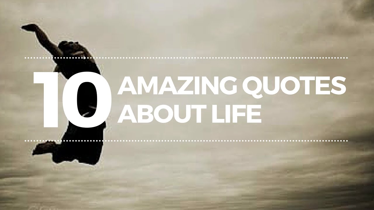 'Video thumbnail for Top Ten Quotes About Life | Life Quotes | Inspirational Quotes About Life'
