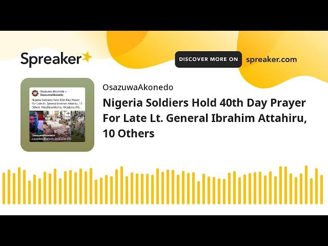 Video thumbnail for Nigeria Soldiers Hold 40th Day Prayer For Late Lt. General Ibrahim Attahiru, 10 Others