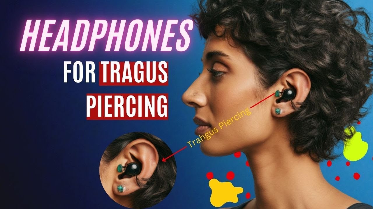 Video thumbnail for 4 Best Headphones & Earbuds For Tragus Piercing