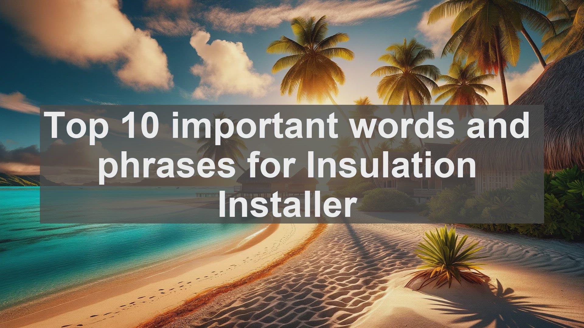 'Video thumbnail for Top 10 important words and phrases for Insulation Installer'