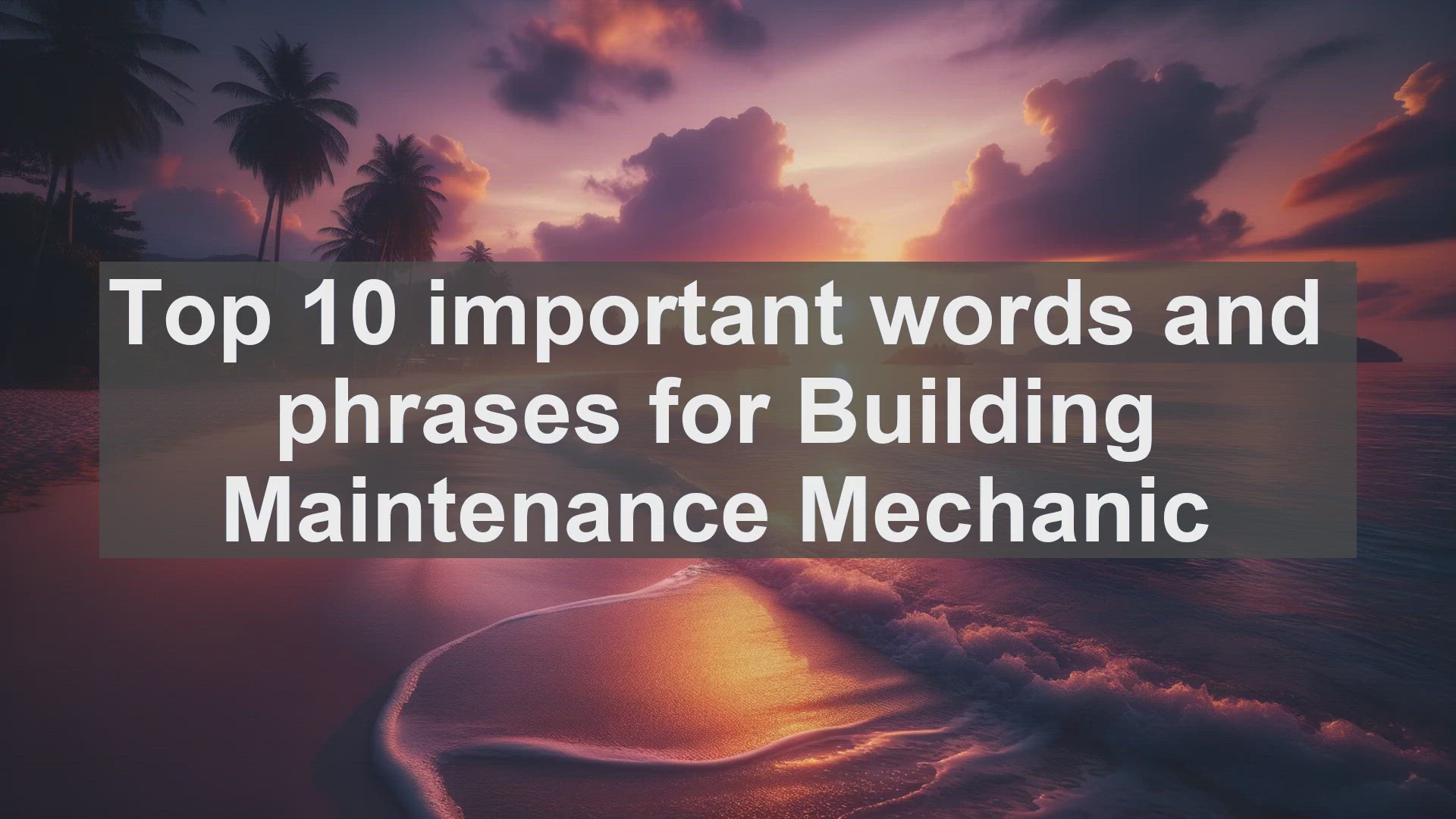 'Video thumbnail for Top 10 important words and phrases for Building Maintenance Mechanic'