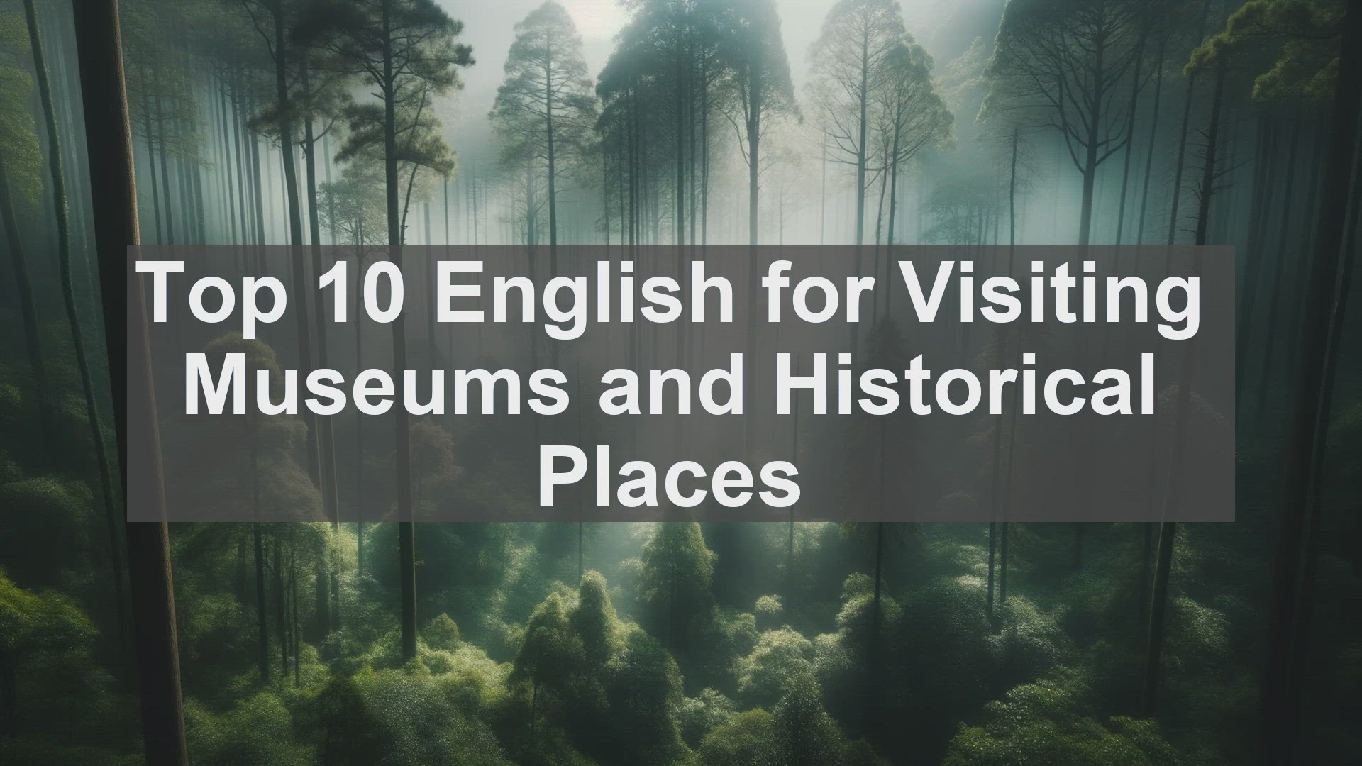 'Video thumbnail for Top 10 English for Visiting Museums and Historical Places'