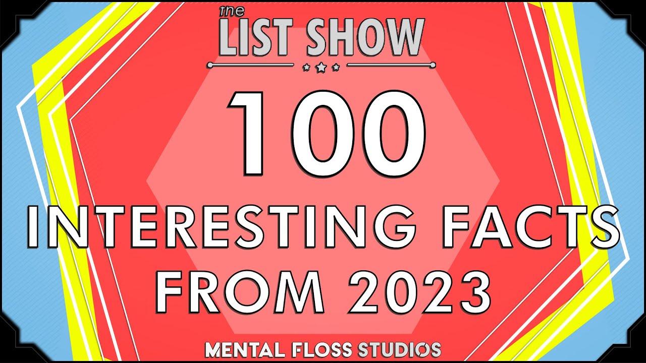 Video thumbnail for 100 Interesting Facts We Learned in 2023 | Mental Floss