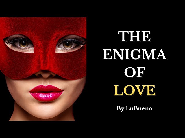 'Video thumbnail for 🔥Unraveling the Enigma of Love: Life Philosophy by LuBueno 🔥Love Poetry |'