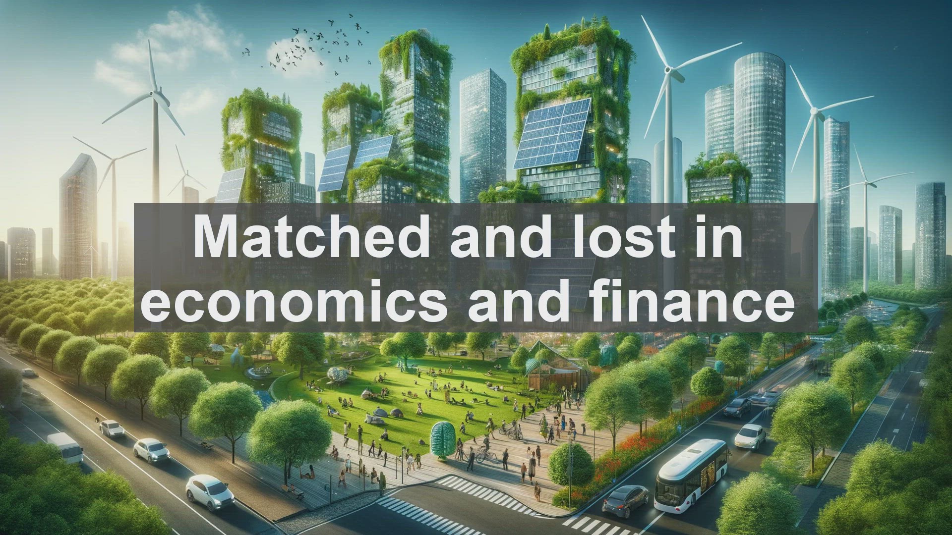 'Video thumbnail for Matched and lost in economics and finance'