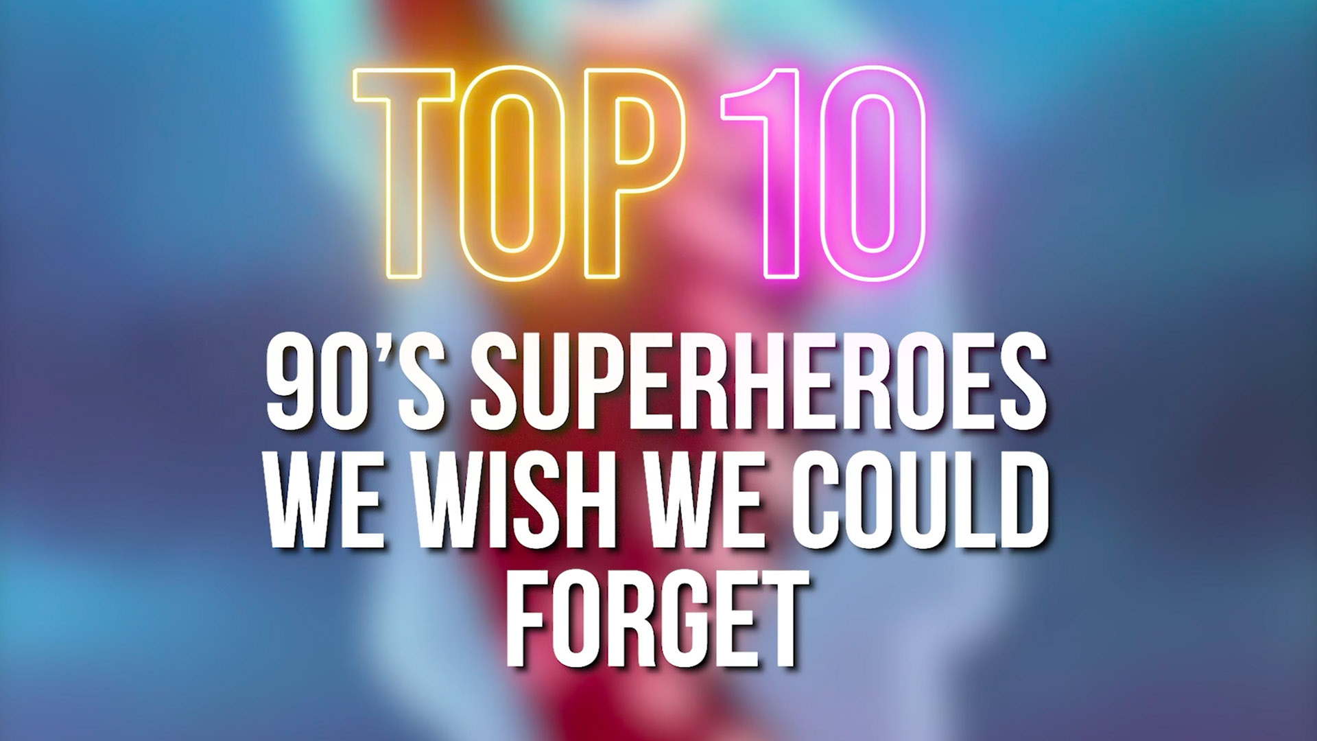 Video thumbnail for Top 10 90s Superheroes You Wish You Could Forget