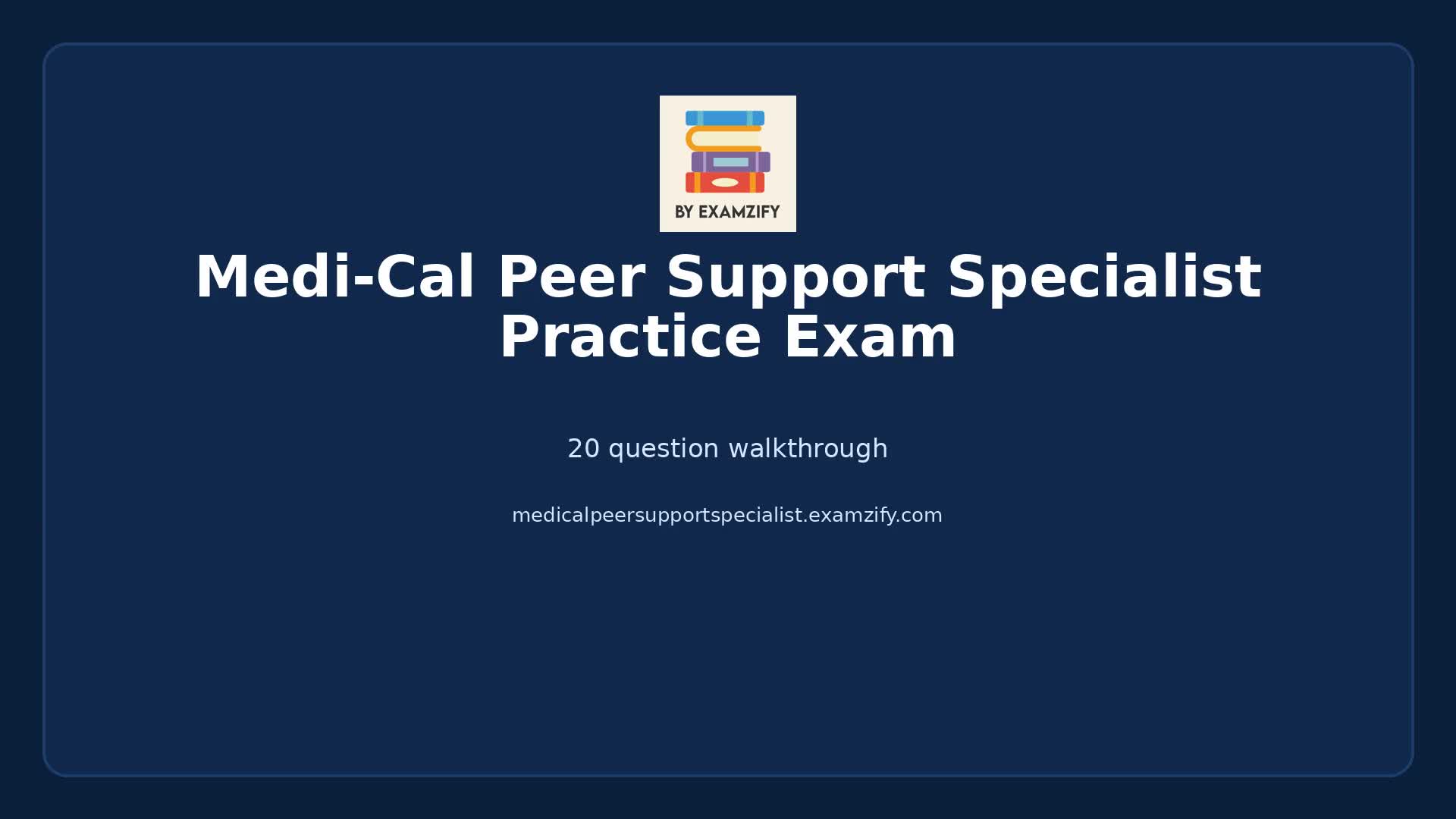 Video thumbnail for Medi-Cal Peer Support Specialist Practice Exam