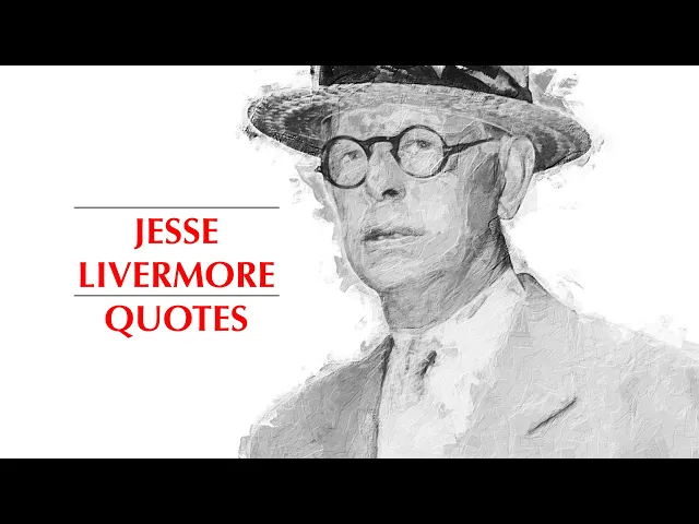 Video thumbnail for Jesse Livermore Quotes