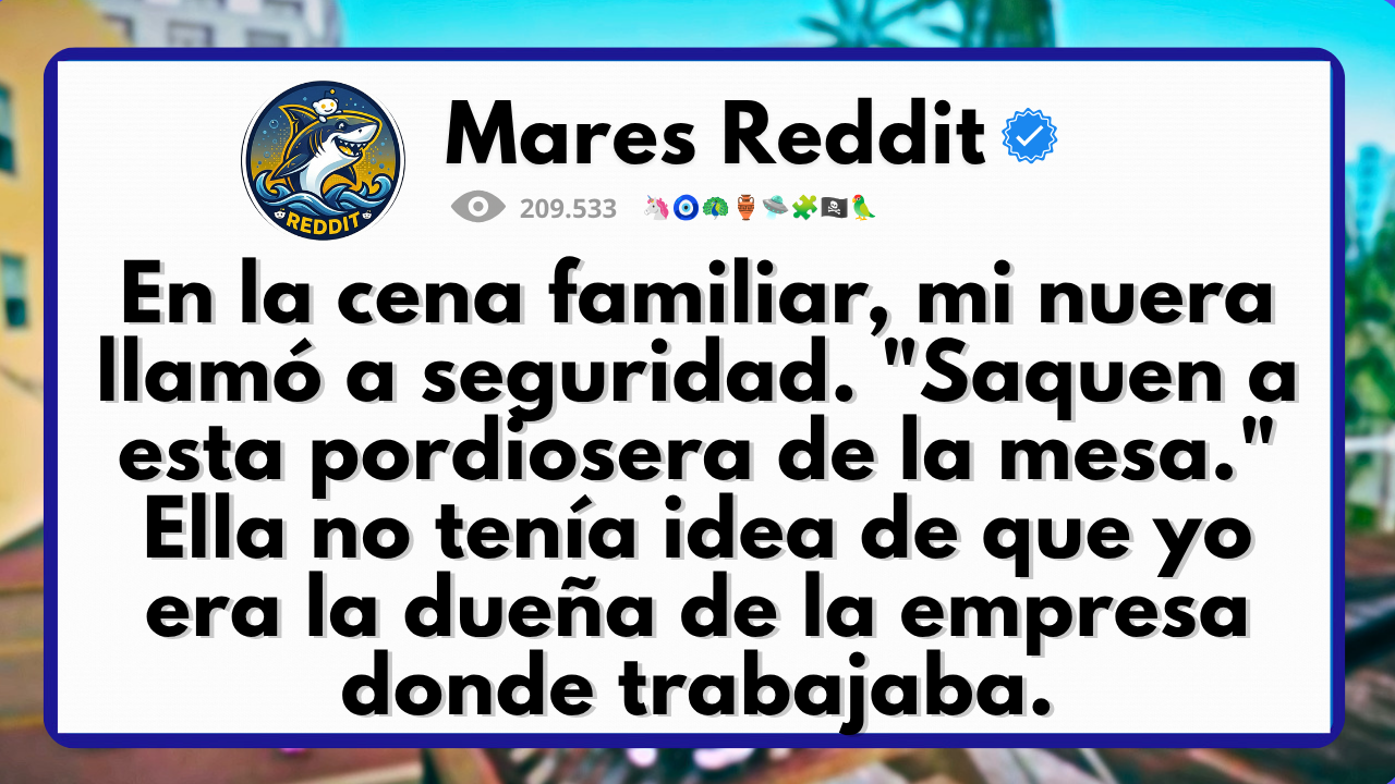Video thumbnail for En la cena familiar, mi nuera llamó a seguridad. "Saquen a esta pordiosera de la mesa."