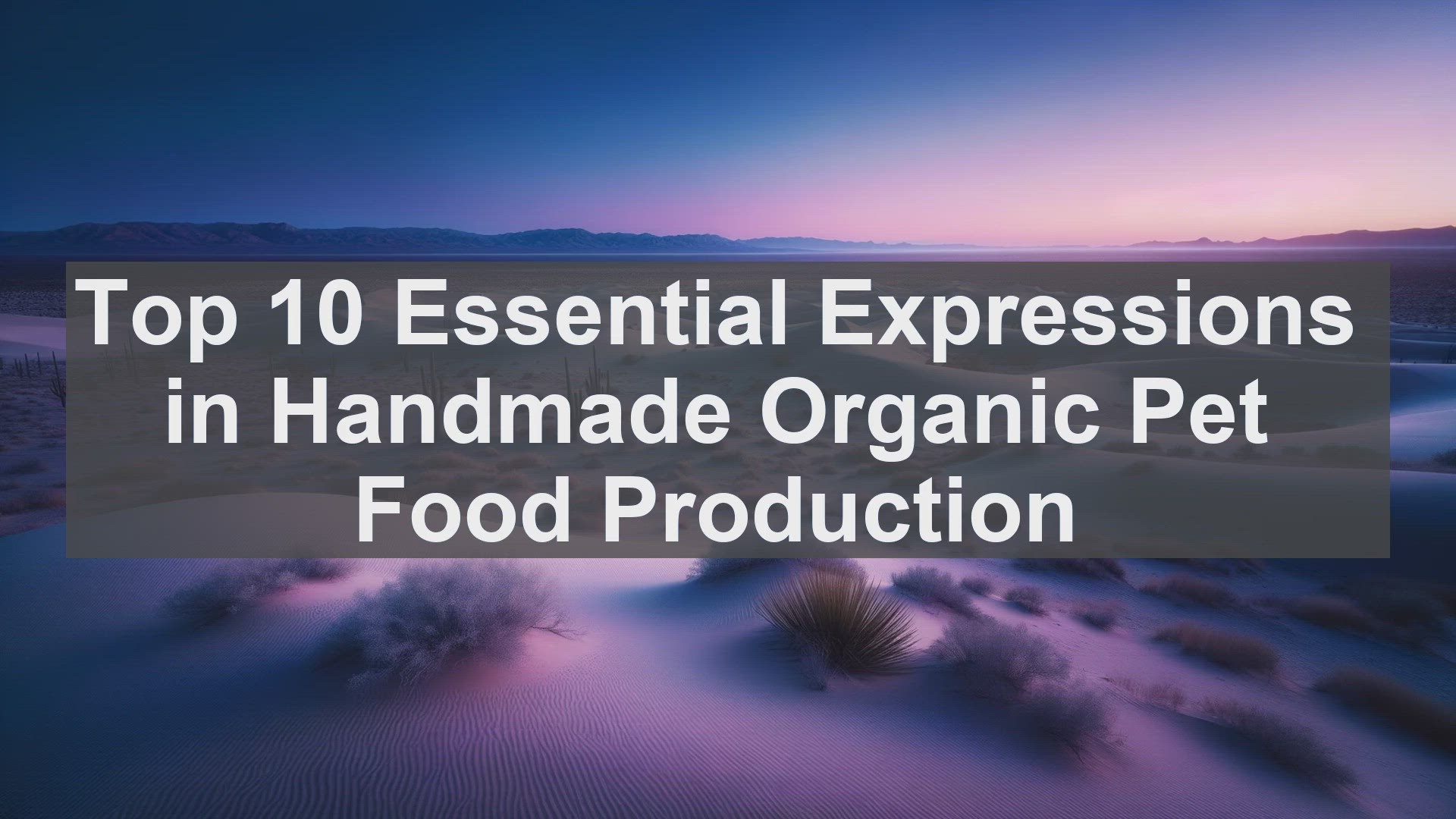 'Video thumbnail for Top 10 Essential Expressions in Handmade Organic Pet Food Production'