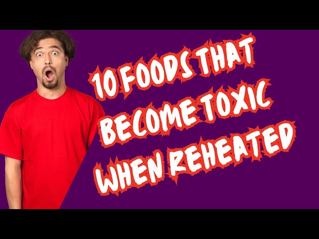 Video thumbnail for 10 Foods That Become Toxic When Reheated