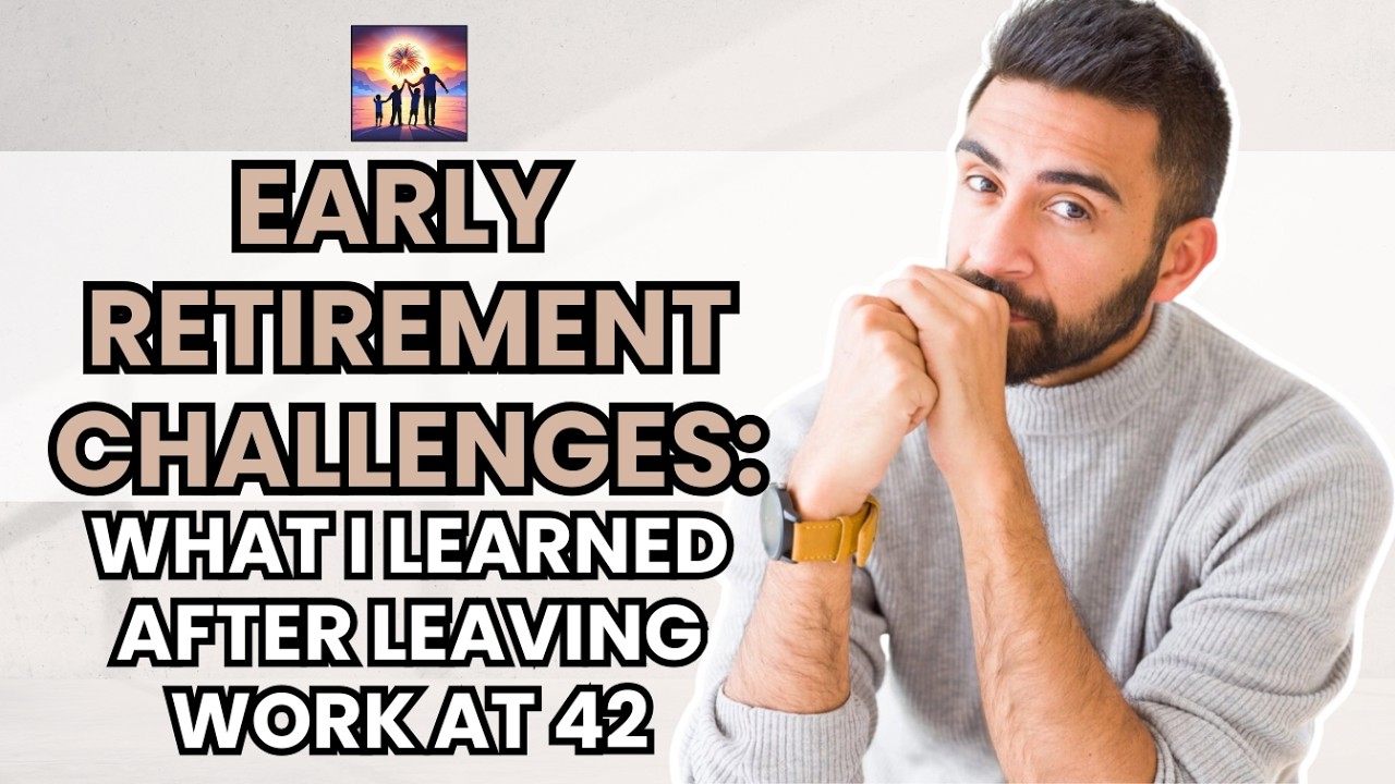 Video thumbnail for Early Retirement Challenges What I Learned After Leaving Work at 42
