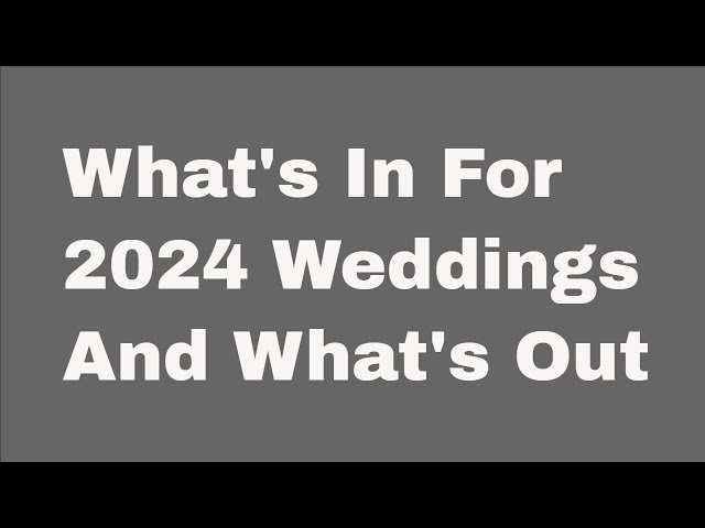 Video thumbnail for What’s In for 2024 Weddings And What’s Out #2024weddings #weddings #weddingideas #weddingplanning