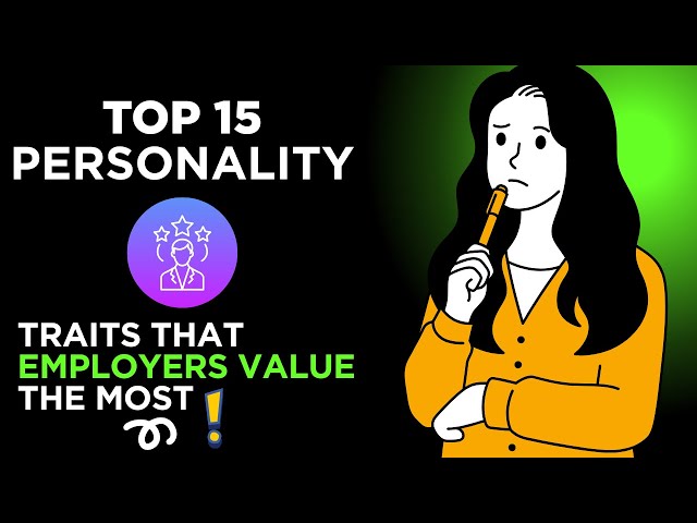 Video thumbnail for Top 15 Personality Traits Employers Value the Most.