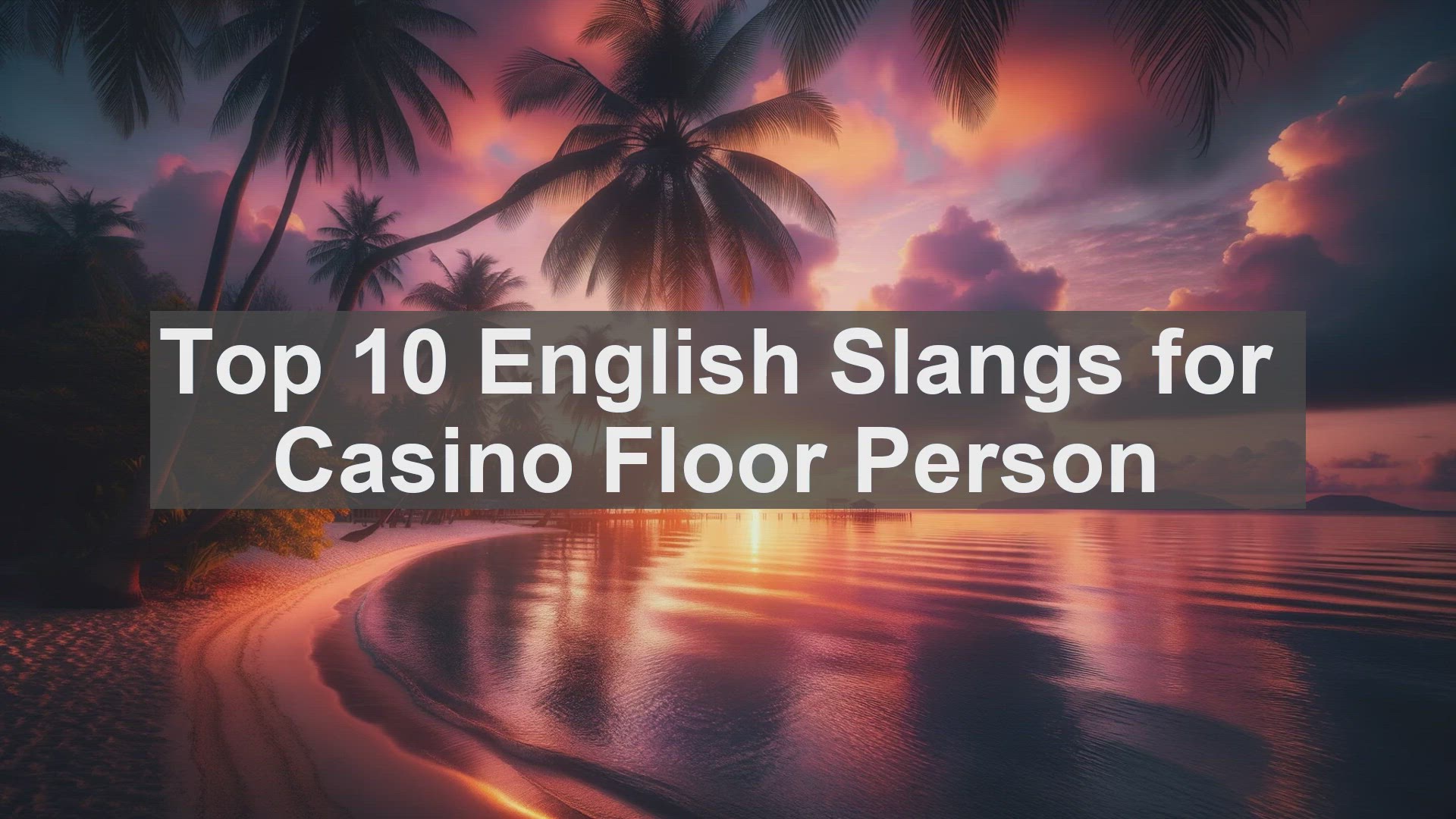 'Video thumbnail for Top 10 English Slangs for Casino Floor Person'