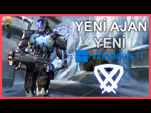Video thumbnail for YENİ AJAN, YENİ WINDOWS 11 - VALORANT TÜRKÇE