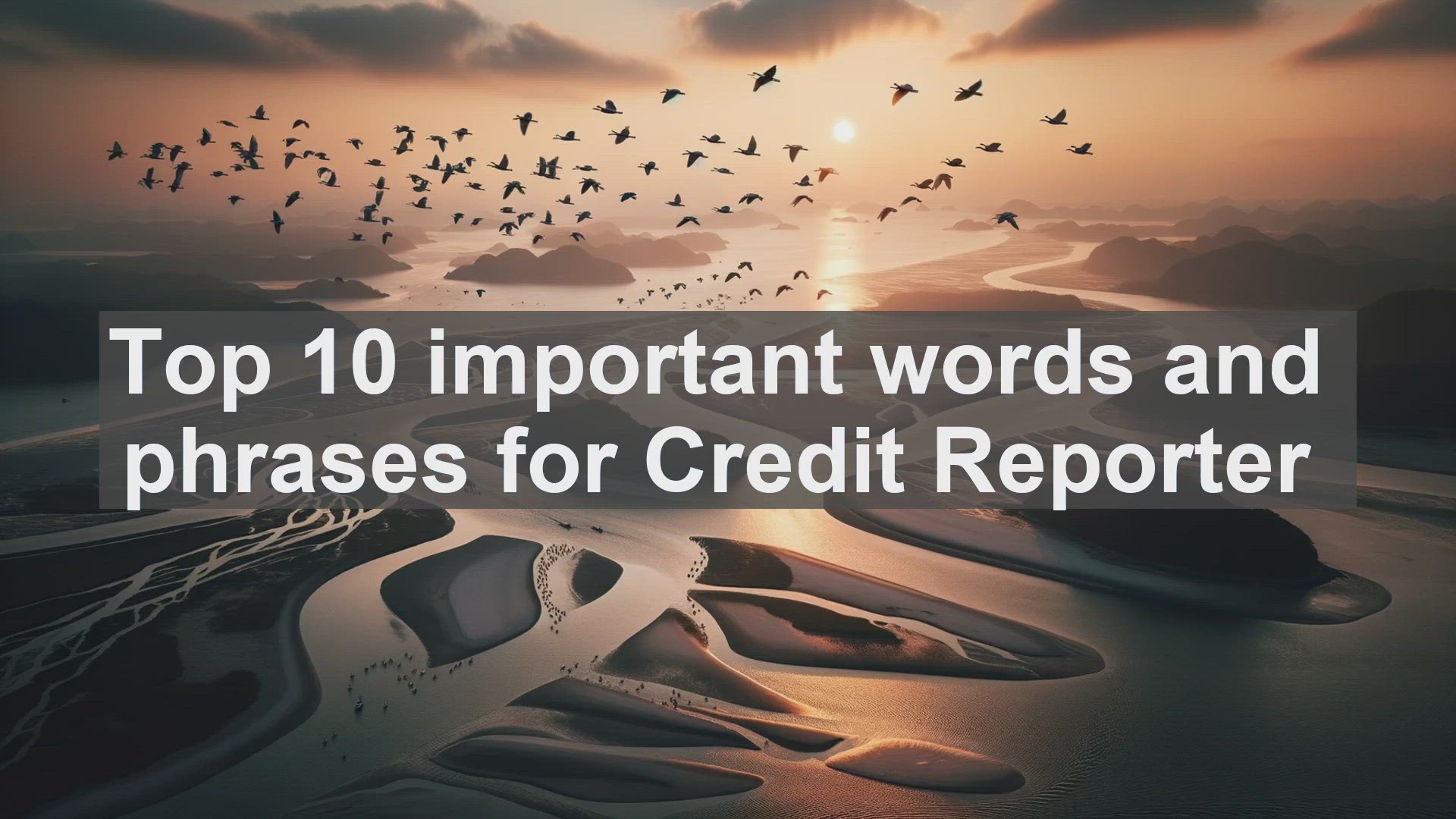 'Video thumbnail for Top 10 important words and phrases for Credit Reporter'