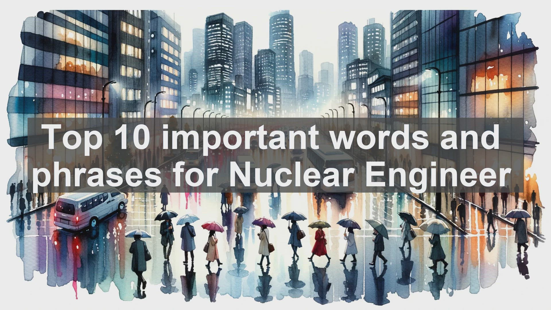 'Video thumbnail for Top 10 important words and phrases for Nuclear Engineer'