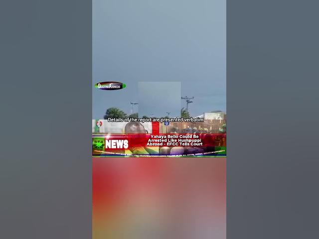 Video thumbnail for Yahaya Bello Could Be Arrested Like Hushpuppi Abroad - EFCC Tells Court