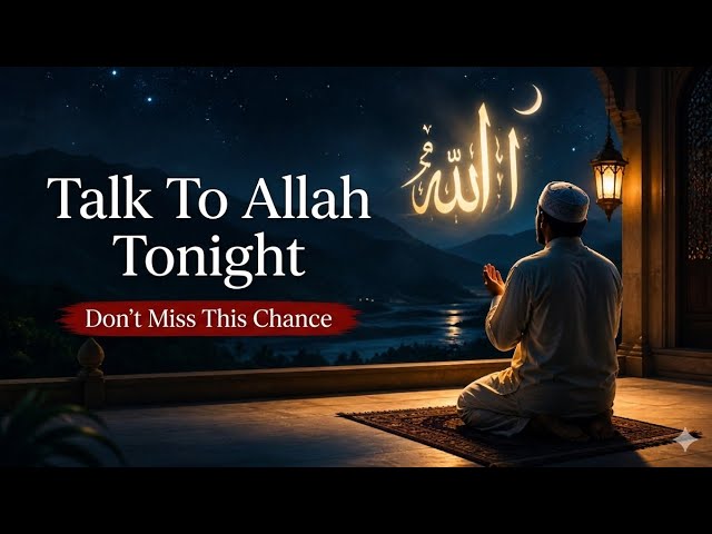 Video thumbnail for Don’t Miss This Chance – Talk To Allah Tonight (Tahajjud Powerful Reminder)
