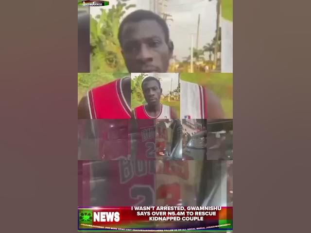 I Wasn't Arrested, Gwamnishu Says Over ₦5 4m To Rescue Kidnapped Couple