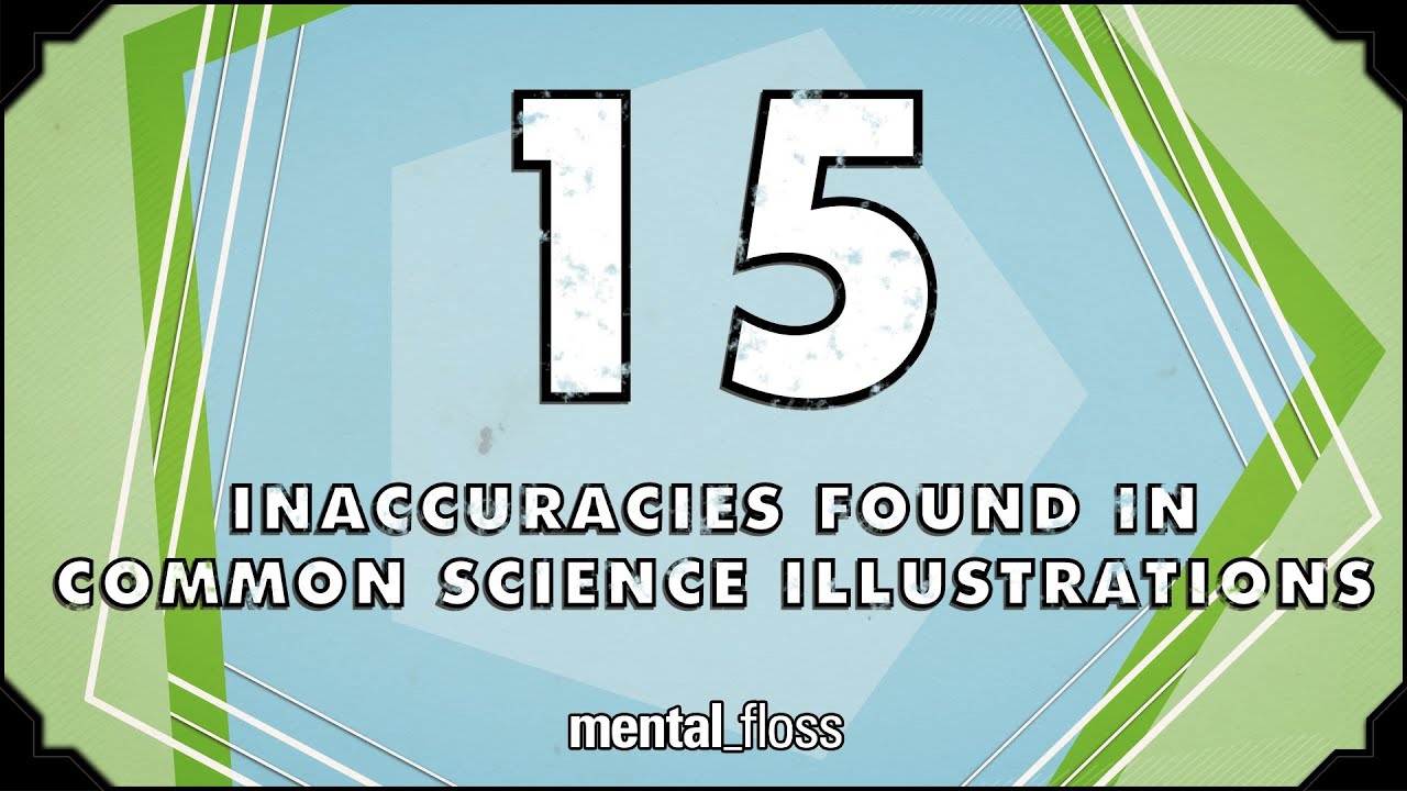 Video thumbnail for 15 Inaccuracies Found In Common Science Illustrations - mental_floss on YouTube (Ep.48)