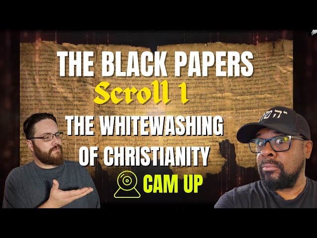 Video thumbnail for The Whitewashing of Christianity: The Black Papers-Scroll #1