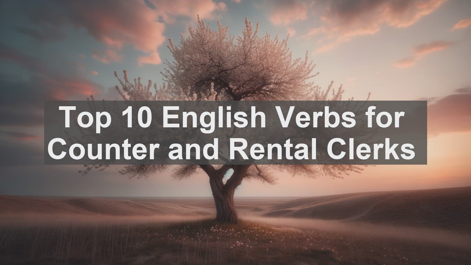 'Video thumbnail for Top 10 English Verbs for Counter and Rental Clerks'