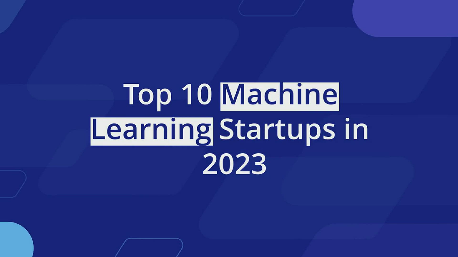 'Video thumbnail for Top 10 Machine Learning Startups in 2023'