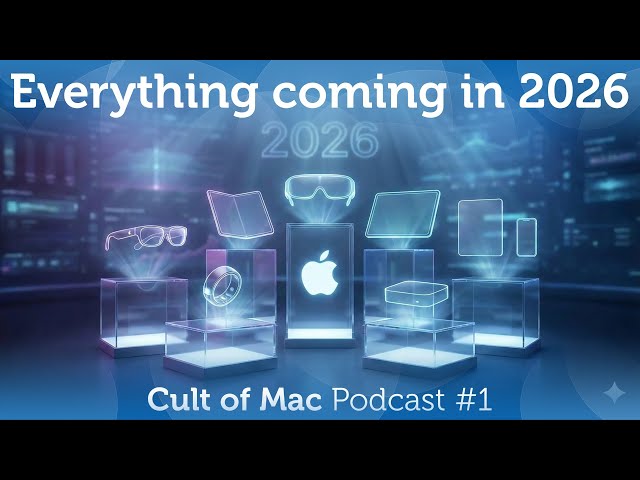 Video thumbnail for Everything Coming from Apple in 2026! (Cult of Mac Podcast #1)