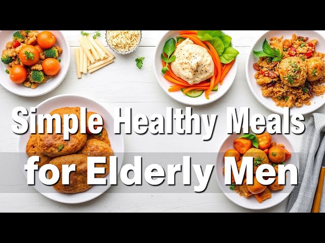Video thumbnail for Easy & Healthy Meals for Elderly Men | Simple Nutrition Tips