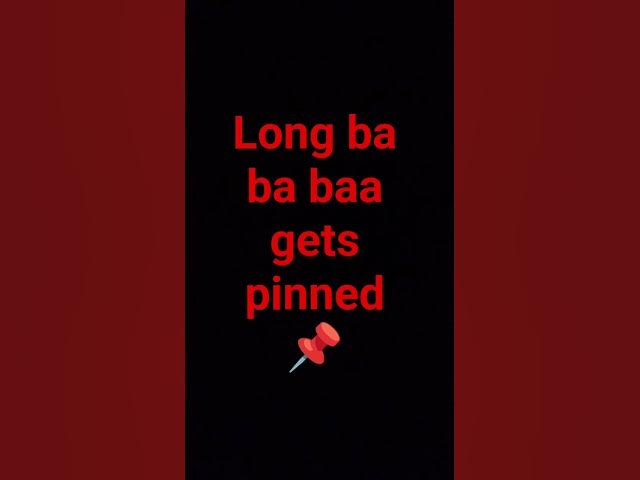Video thumbnail for long ba ba baa gets pinned