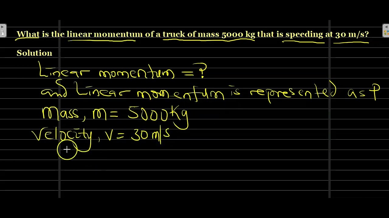 'Video thumbnail for What is the linear momentum of a truck of mass 5000 kg'