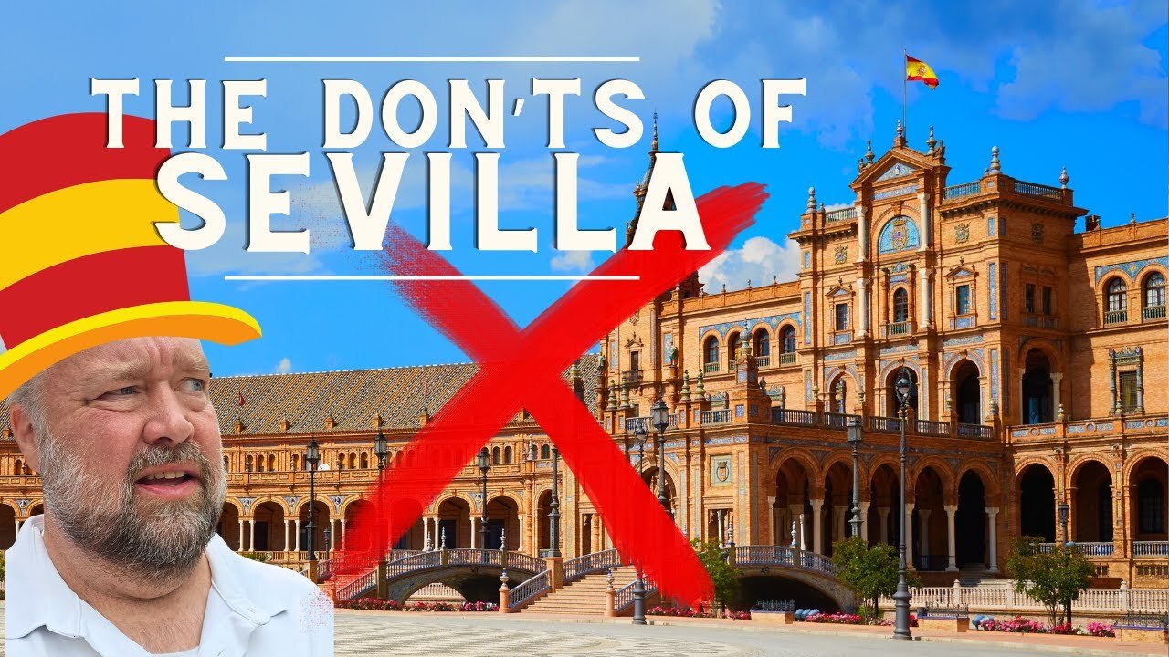 Video thumbnail for The Don'ts of Visiting Sevilla, Spain