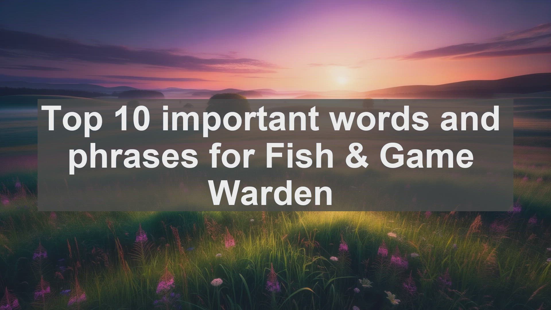 'Video thumbnail for Top 10 important words and phrases for Fish  Game Warden'