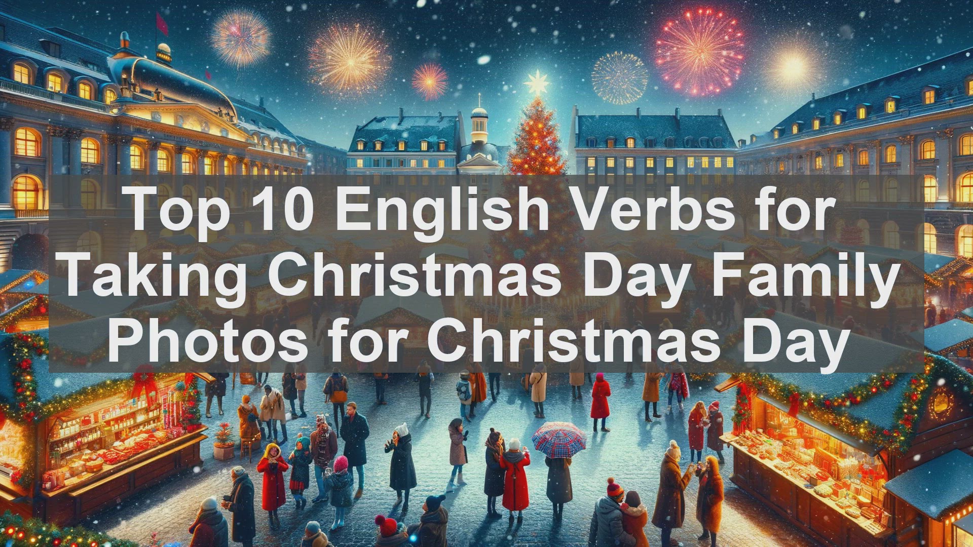 'Video thumbnail for Top 10 English Verbs for Taking Christmas Day Family Photos for Christmas Day'